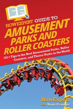 HowExpert Guide to Amusement Parks and Roller Coasters - Howexpert; Granger, Noah