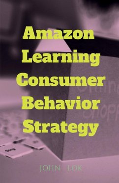 Amazon Learning Consumer Behavior Strategy - Lok, John