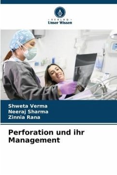 Perforation und ihr Management - Verma, Shweta;Sharma, Neeraj;Rana, Zinnia