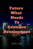 Future What Needs To Continue Development