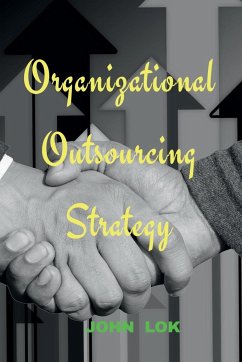Organizational Outsourcing Strategy - Lok, John