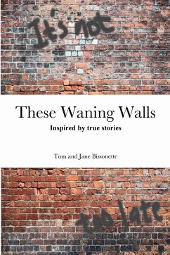 These Waning Walls - Bissonette, Tom And Jane
