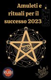 Amuleti e Rituali per il successo 2023