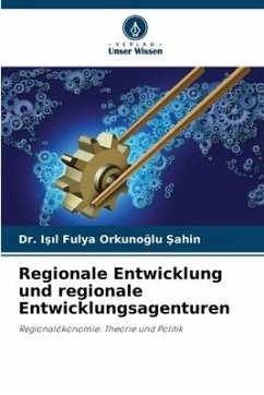 Regionale Entwicklung und regionale Entwicklungsagenturen - Orkunoglu Sahin, Dr. Isil Fulya