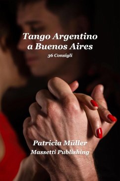 Tango Argentino a Buenos Aires 36 consigli (eBook, ePUB) - Müller, Patricia