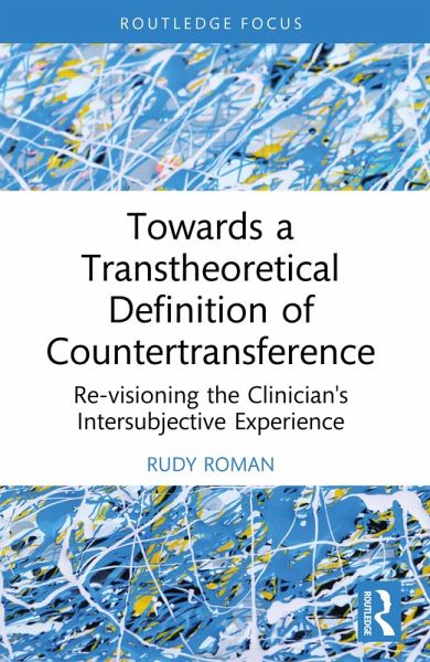 Towards a Transtheoretical Definition of Countertransference (eBook, ePUB) Towards a Transtheoretical Definition of Countertransference (eBook, ePUB)
