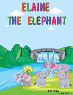 Elaine the Elephant (eBook, ePUB) - Mulenga, K. A.