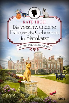 Die verschwundene Frau und das Geheimnis der Siamkatze / Clarice Beech Bd.3 (eBook, ePUB) - High, Kate