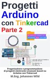 Progetti Arduino con Tinkercad   Parte 2 (eBook, ePUB)