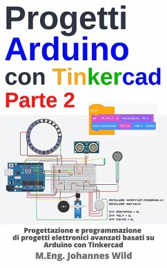 Progetti Arduino con Tinkercad   Parte 2 (eBook, ePUB) - Wild, M. Eng. Johannes