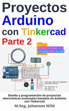 Proyectos Arduino con Tinkercad   Parte 2 (eBook, ePUB) - Wild, M. Eng. Johannes