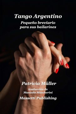 Tango Argentino Pequeno Breviario Para Sus Bailarines (eBook, ePUB) - Müller, Patricia