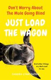 Don't Worry About The Mule Going Blind Just Load The Wagon (eBook, ePUB)