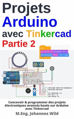 Projets Arduino avec Tinkercad   Partie 2 (eBook, ePUB) - Wild, M. Eng. Johannes