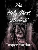 The Holy Ghost 'Messiah' (eBook, ePUB)