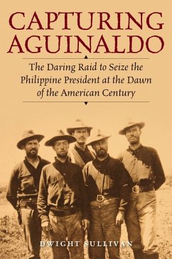 Capturing Aguinaldo (eBook, ePUB) - Sullivan, Dwight