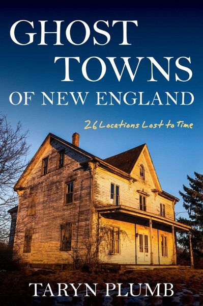 Ghost Towns of New England (eBook, ePUB) Ghost Towns of New England (eBook, ePUB)
