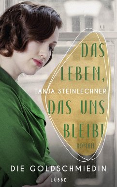 Das Leben, das uns bleibt (eBook, ePUB) - Steinlechner, Tanja