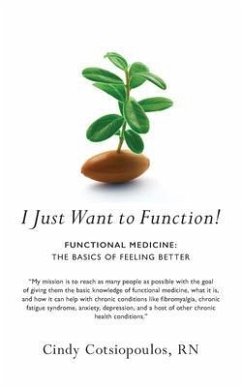 I Just Want to Function!: Functional Medicine (eBook, ePUB) - Cotsiopoulos RN, Cindy