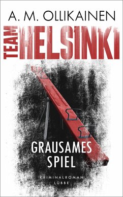 Grausames Spiel / Team Helsinki Bd.2 (eBook, ePUB) - Ollikainen, A.M.