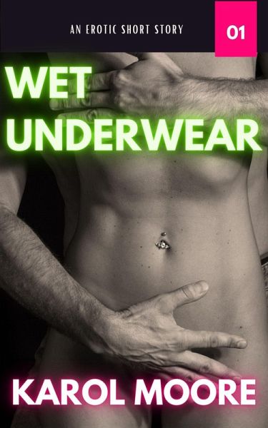 Wet Underwear (SEXUAL CHRONICLES OF A MARRIED WOMAN, #1) (eBook, ePUB) Wet Underwear (SEXUAL CHRONICLES OF A MARRIED WOMAN, #1) (eBook, ePUB)
