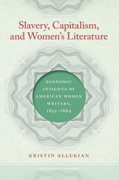 Slavery, Capitalism, and Women's Literature (eBook, ePUB) Slavery, Capitalism, and Women's Literature (eBook, ePUB)