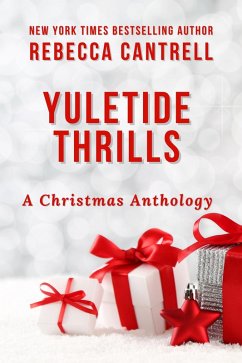 Yuletide Thrills: A Christmas Anthology (eBook, ePUB) - Cantrell, Rebecca
