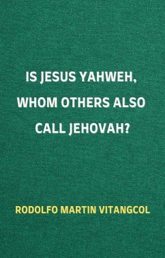 Cover Is Jesus Yahweh, Whom Others Also Call Jehovah? (eBook, ePUB)