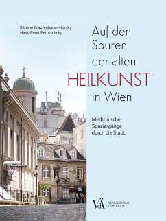 Auf den Spuren der alten Heilkunst in Wien (eBook, ePUB) - Krapfenbauer-Horsky, Bibiane; Petutschnig, Hans-Peter