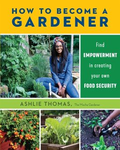 How to Become a Gardener (eBook, ePUB) - Thomas, Ashlie