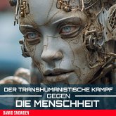 Der transhumanistische Kampf gegen die Menschheit (MP3-Download)