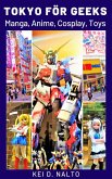 Tokyo för Geeks - Manga, Anime, Cosplay, Toys (eBook, ePUB)