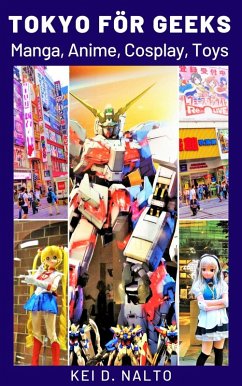 Tokyo för Geeks - Manga, Anime, Cosplay, Toys (eBook, ePUB) - Nalto, Kei D.