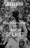 Den Frauen Gebe Ich Mich Selbst (eBook, ePUB)