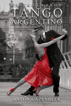 Dentro Lo Show Tango Argentino (eBook, ePUB) - Gazenbeek, Anto´n