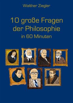 10 große Fragen der Philosophie in 60 Minuten - Ziegler, Walther