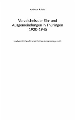 Verzeichnis der Ein- und Ausgemeindungen in Thüringen 1920-1945 - Schulz, Andreas