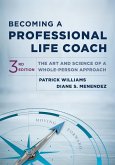 Becoming a Professional Life Coach: The Art and Science of a Whole-Person Approach (Third) (eBook, ePUB) Becoming a Professional Life Coach: The Art and Science of a Whole-Person Approach (Third) (eBook, ePUB)