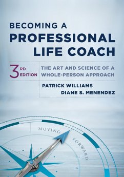 Becoming a Professional Life Coach: The Art and Science of a Whole-Person Approach (Third) (eBook, ePUB) - Williams, Patrick; Menendez, Diane S.