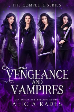 Vengeance and Vampires: The Complete Series (eBook, ePUB) - Rades, Alicia