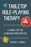 Tabletop Role-Playing Therapy: A Guide for the Clinician Game Master (eBook, ePUB)