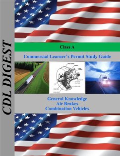 Class A Commercial Learner's Permit Study Guide (eBook, ePUB) - Digest, Cdl Class A Commercial Learner's Permit Study Guide (eBook, ePUB) - Digest, Cdl