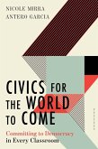 Civics for the World to Come: Committing to Democracy in Every Classroom (Equity and Social Justice in Education) (eBook, ePUB)