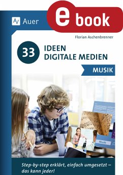 33 Ideen Digitale Medien Musik (eBook, PDF) - Aschenbrenner, Florian