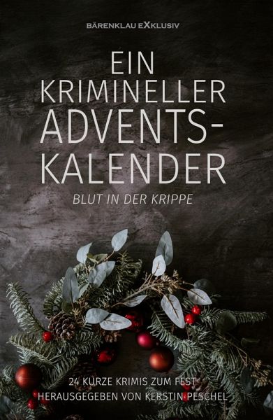 Ein krimineller Adventskalender - Blut in der Krippe: 24 kurze Krimis zum Fest (eBook, ePUB)