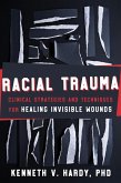 Racial Trauma: Clinical Strategies and Techniques for Healing Invisible Wounds (eBook, ePUB)