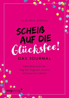 Scheiß auf die Glücksfee! - Das Journal - Engel, Claudia