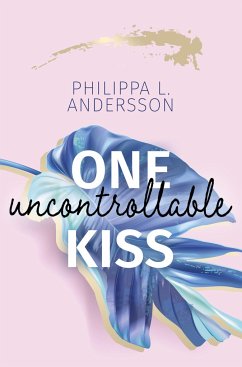 One uncontrollable Kiss - Andersson, Philippa L.