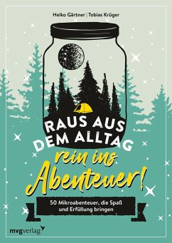 Raus aus dem Alltag, rein ins Abenteuer! - Gärtner, Heiko;Krüger, Tobias