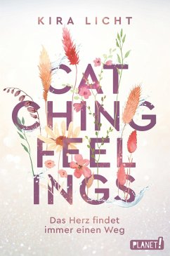 Catching Feelings (eBook, ePUB) - Licht, Kira